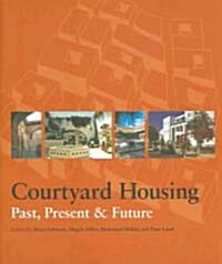 Courtyard Housing : Past, Present and Future (Hardcover)