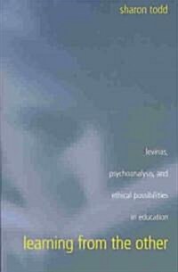 Learning from the Other: Levinas, Psychoanalysis, and Ethical Possibilities in Education (Paperback)