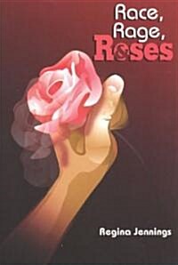 Race, Rage, and Roses (Paperback)