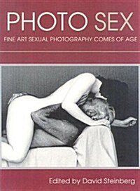 Photo Sex: Fine Art Sexual Photography Comes of Age (Paperback)