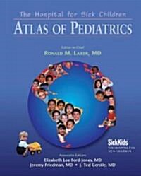 The Hospital for Sick Children Atlas of Pediatrics (Hardcover)