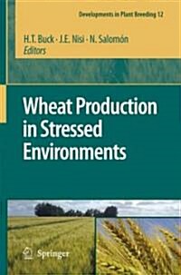 Wheat Production in Stressed Environments: Proceedings of the 7th International Wheat Conference, 27 November-2 December 2005, Mar del Plata, Argentin (Hardcover)