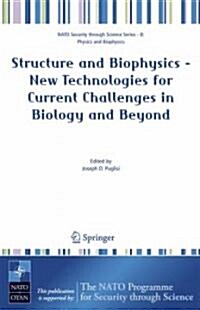 Structure and Biophysics - New Technologies for Current Challenges in Biology and Beyond (Hardcover, 2007)