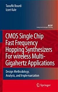CMOS Single Chip Fast Frequency Hopping Synthesizers for Wireless Multi-Gigahertz Applications: Design Methodology, Analysis, and Implementation (Hardcover, 2007)