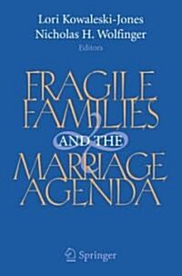 Fragile Families and the Marriage Agenda (Paperback, 2006. 2nd Print)