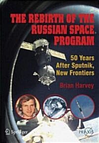 The Rebirth of the Russian Space Program: 50 Years After Sputnik, New Frontiers (Paperback)