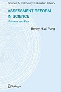 Assessment Reform in Science: Fairness and Fear (Paperback, 2006)