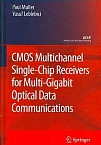 CMOS Multichannel Single-Chip Receivers for Multi-Gigabit Optical Data Communications (Hardcover)