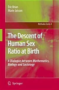 The Descent of Human Sex Ratio at Birth: A Dialogue Between Mathematics, Biology and Sociology (Hardcover, 2007)