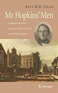 Mr Hopkins Men : Cambridge Reform and British Mathematics in the 19th Century (Hardcover)