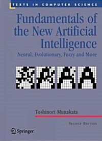 Fundamentals of the New Artificial Intelligence : Neural, Evolutionary, Fuzzy and More (Hardcover, 2nd ed. 2008)
