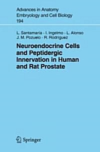 Neuroendocrine Cells and Peptidergic Innervation in Human and Rat Prostrate (Paperback, 2007)