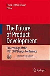 The Future of Product Development: Proceedings of the 17th Cirp Design Conference (Hardcover, 2007)