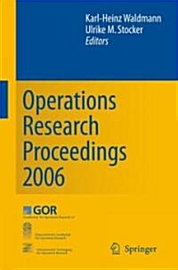 Operations Research Proceedings 2006: Selected Papers of the Annual International Conference of the German Operations Research Society (Gor), Jointly (Paperback, 2006)