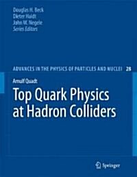 Top Quark Physics at Hadron Colliders (Hardcover)
