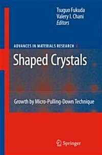 Shaped Crystals: Growth by Micro-Pulling-Down Technique (Hardcover)