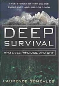 Deep Survival: Who Lives, Who Dies, and Why: True Stories of Miraculous Endurance and Sudden Death (Hardcover)