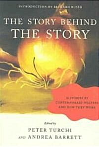 The Story Behind the Story: 26 Stories by Contemporary Writers and How They Work (Paperback)