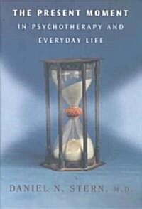 The Present Moment in Psychotherapy and Everyday Life (Hardcover)