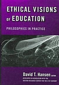 Ethical Visions of Education: Philosophies in Practice (Hardcover)