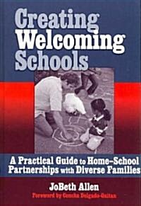 Creating Welcoming Schools: A Practical Guide to Home-School Partners with Diverse Families (Hardcover)