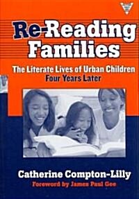 Re-Reading Famililes: The Literate Lives of Urban Children, Four Years Later (Paperback)