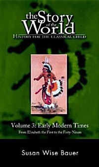 Story of the World, Vol. 3: History for the Classical Child: Early Modern Times (Hardcover)