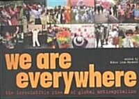 We Are Everywhere : The Irresistible Rise of Global Anti-Capitalism (Paperback)