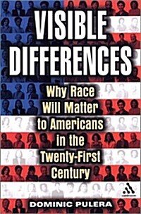 Visible Differences : Why Race Will Matter to Americans in the Twenty-First Century (Paperback)