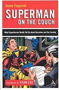 Superman on the Couch : What Superheroes Really Tell Us About Ourselves and Our Society (Paperback)