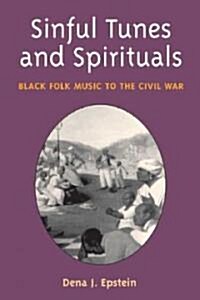 Sinful Tunes and Spirituals: Black Folk Music to the Civil War (Paperback)