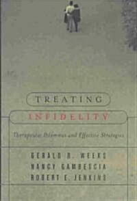 Treating Infidelity: Therapeutic Dilemmas and Effective Strategies (Hardcover)