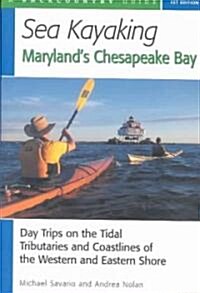 Sea Kayaking Marylands Chesapeake Bay: Day Trips on the Tidal Tributarie and Coastlines of the Western and Eastern Shore (Paperback)