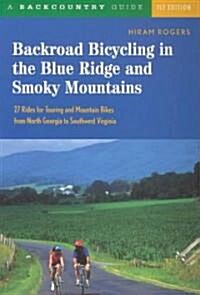 Backroad Bicycling in the Blue Ridge and Smoky Mountains: 27 Rides for Touring and Mountain Bikes from North Georgia to Southwest Virginia (Paperback)