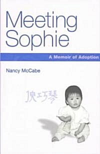 Meeting Sophie: A Memoir of Adoption (Paperback)