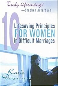 10 Lifesaving Principles for Women in Difficult Marriages (Paperback)