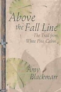 Above the Fall Line (Hardcover, 1st)