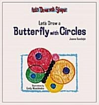 Lets Draw a Butterfly with Circles (Library Binding)