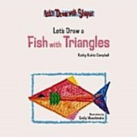 Lets Draw a Fish with Triangles (Library Binding)