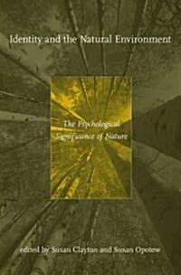 Identity and the Natural Environment: The Psychological Significance of Nature (Paperback, New)
