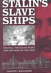 Stalins Slave Ships: Kolyma, the Gulag Fleet, and the Role of the West (Hardcover)