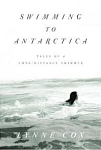 Swimming to Antarctica (Hardcover, 1st, Deckle Edge)