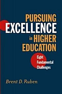 Pursuing Excellence in Higher Education: Eight Fundamental Challenges (Hardcover)