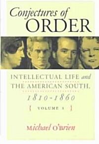 Conjectures of Order Set: Intellectual Life and the American South, 1810-1860 (Hardcover)