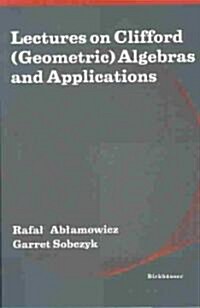 Lectures on Clifford (Geometric) Algebras and Applications (Paperback)