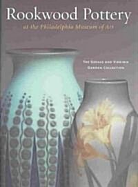 Rookwood Pottery at the Philadelphia Museum of Art: The Gerald and Virginia Gordon Collection (Hardcover)