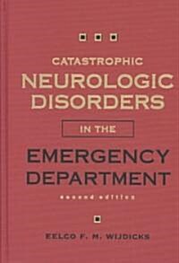 Catastrophic Neurological Disorders in the Emergency Department (Hardcover, 2nd)