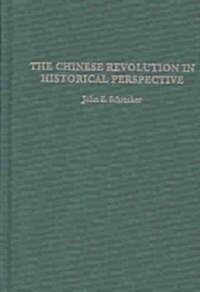 The Chinese Revolution in Historical Perspective (Hardcover, 2)