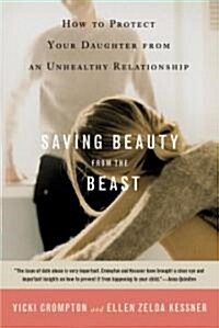 Saving Beauty from the Beast: How to Protect Your Daughter from an Unhealthy Relationship (Paperback)