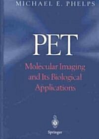 Pet: Molecular Imaging and Its Biological Applications (Hardcover, 2004)